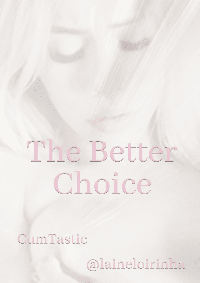 The Better Choice